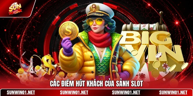 Các điểm hút khách của sảnh slot