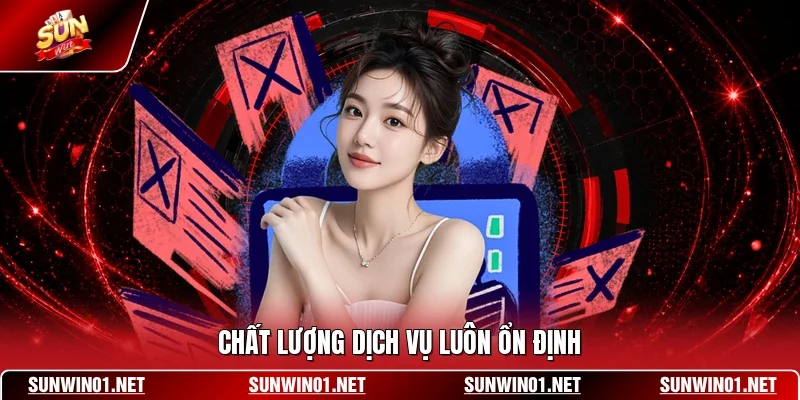 Chất lượng dịch vụ luôn ổn định