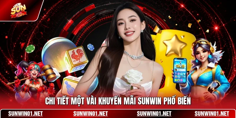 Chi tiết một vài khuyến mãi SUNWIN phổ biến