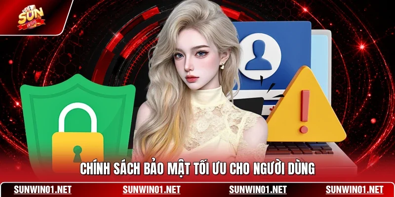 Chính sách bảo mật tối ưu cho người dùng