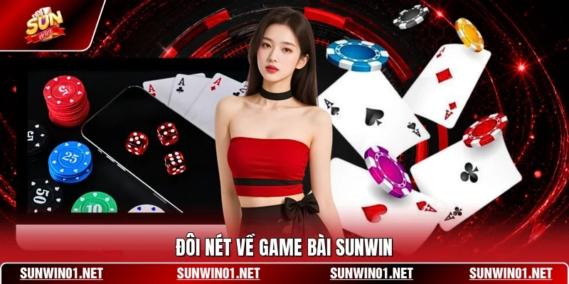 Đôi nét về game bài SUNWIN