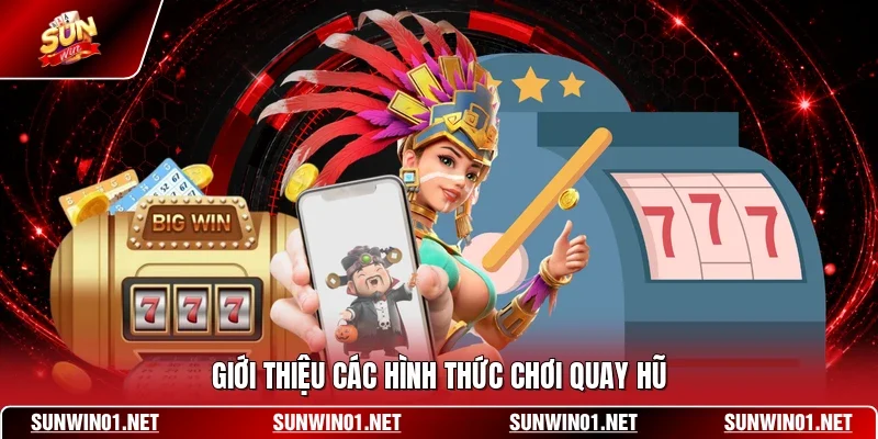 Giới thiệu các hình thức chơi quay hũ