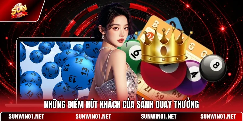 Những điểm hút khách của sảnh quay thưởng