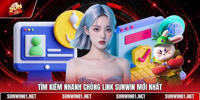 Tìm kiếm nhanh chóng link SUNWIN mới nhất 